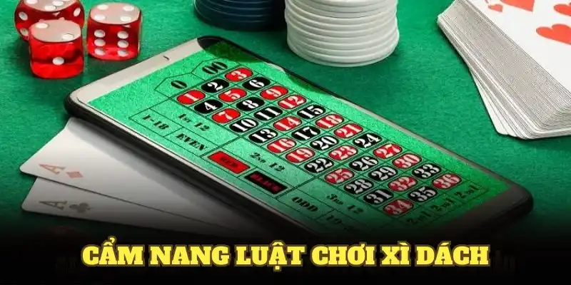 Cẩm nang luật chơi xì dách cần nắm trước khi tham gia