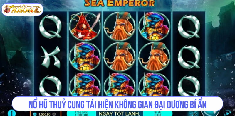 Nổ Hũ Thuỷ Cung tái hiện không gian đại dương bí ẩn